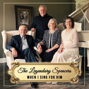 THE LEGENDARY SPENCERS: When I Sing For Him