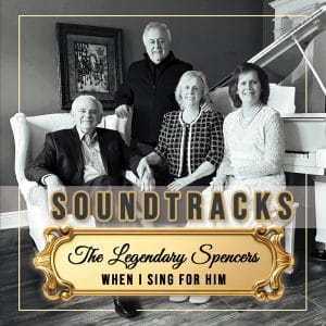 THE LEGENDARY SPENCERS: When I Sing For Him Soundtracks